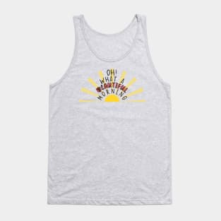 Oh What A Beautiful Morning - Oklahoma Musical Song Quote Tank Top